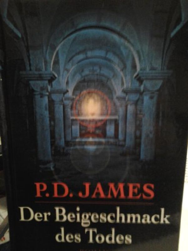 Cover Art for 9783828967021, Der Beigeschmack des Todes. Roman by Phyllis D. James