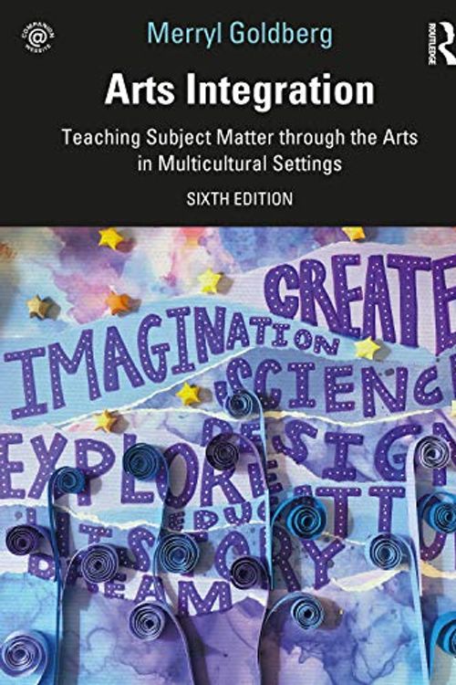 Cover Art for 9780367409104, Arts Integration: Teaching Subject Matter through the Arts in Multicultural Settings by Merryl Goldberg