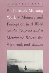 Cover Art for 9780300048230, Thoreau's Morning Work: Memory and Perception in A Week on the Concord and Merrimack Rivers, the "Journal", and Walden by Professor H. Daniel Peck