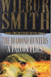 Cover Art for 9780330432597, Wilbur Smith Omnibus: The Diamond Hunters, and, A Falcon Flies by Wilbur Smith