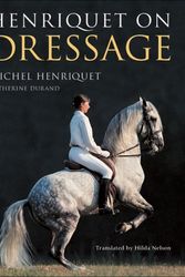 Cover Art for 9781570762994, Henriquet on Dressage by Michel Henriquet