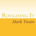 Cover Art for 9781605895499, Roughing It by Mark Twain