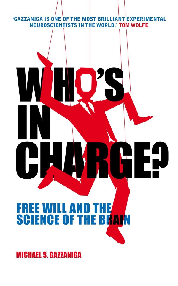 Cover Art for 9781780337760, Who's in Charge?: Free Will and the Science of the Brain by Michael Gazzaniga
