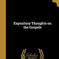 Cover Art for 9781362600398, Expository Thoughts on the Gospels by J C (John Charles) 1816-1900 Ryle (creator)
