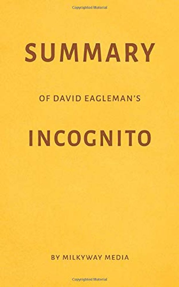 Cover Art for 9781719879934, Summary of David Eagleman’s Incognito by Milkyway Media by Milkyway Media