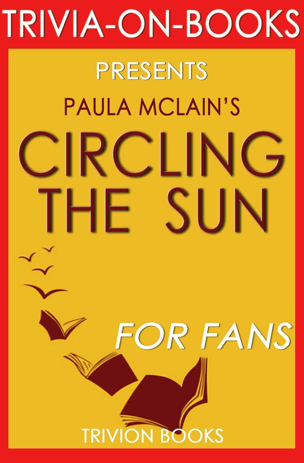 Cover Art for 1230001209099, Circling the Sun: A Novel By Paula McLain (Trivia-On-Books) by Trivion Books