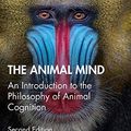 Cover Art for B088SNBX2M, The Animal Mind: An Introduction to the Philosophy of Animal Cognition by Kristin Andrews