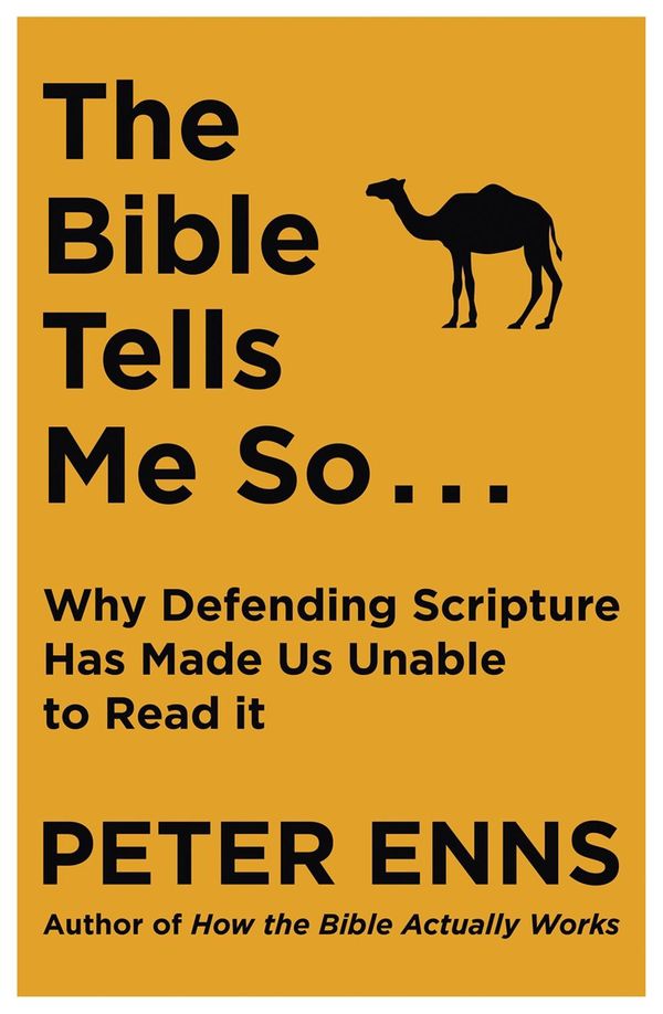 Cover Art for 9781529343137, The Bible Tells Me So: Why defending Scripture has made us unable to read it by Peter Enns