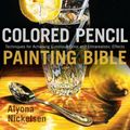 Cover Art for 9780823085576, Colored Pencil Painting Bible by Alyona Nickelsen