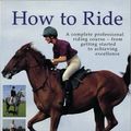 Cover Art for 9781780190471, How to Ride by Debby Sly