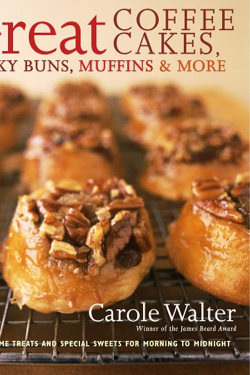 Cover Art for 9780307237552, Great Coffee Cakes, Sticky Buns, Muffins and More by Carole Walter