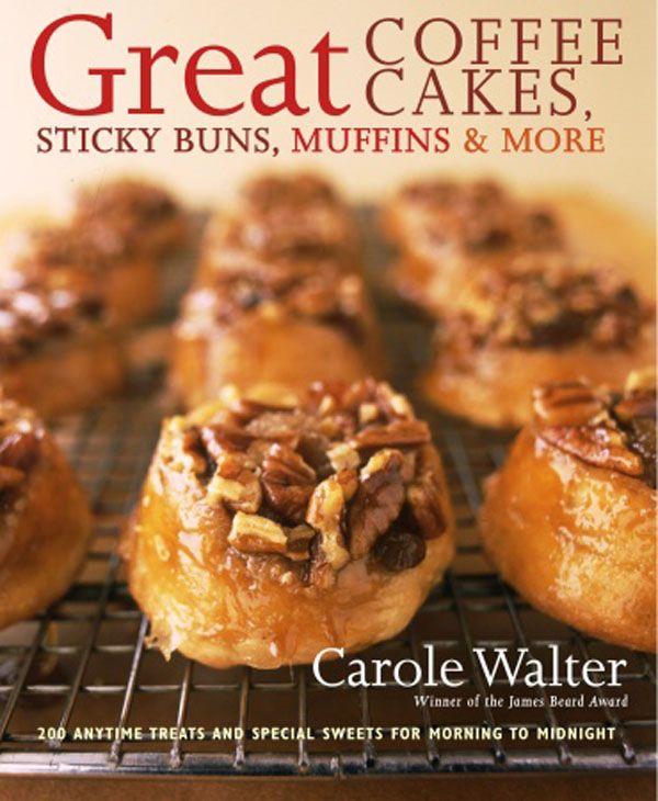 Cover Art for 9780307237552, Great Coffee Cakes, Sticky Buns, Muffins and More by Carole Walter