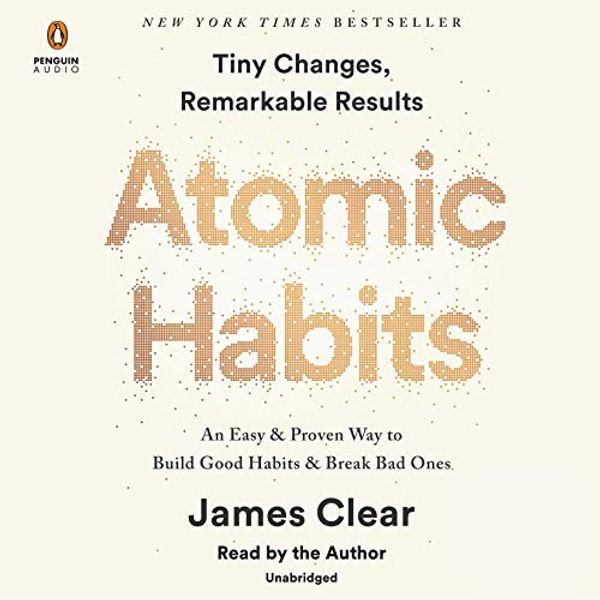 Cover Art for B07RFSSYBH, Atomic Habits: An Easy & Proven Way to Build Good Habits & Break Bad Ones by James Clear