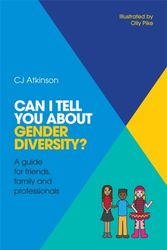 Cover Art for 9781785921056, Can I Tell You About Gender Diversity?A Guide for Friends, Family and Professionals by Cj Atkinson, Olly Pike, C J. Atkinson