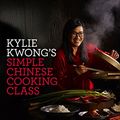 Cover Art for 9781920989675, Kylie Kwong's Simple Chinese Cooking Class by Kylie Kwong