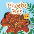 Cover Art for 9781483628233, Phoebe Bee by Arlene Rita Borromeo