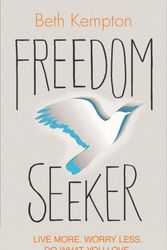 Cover Art for 9781781808054, Freedom Seeker: Live More. Worry Less. Do What You Love. by Beth Kempton