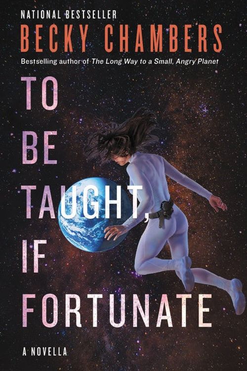Cover Art for 9780062936011, To Be Taught, If Fortunate by Becky Chambers