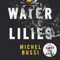 Cover Art for 9781474601764, Black Water Lilies: A stunning, twisty murder mystery by Michel Bussi