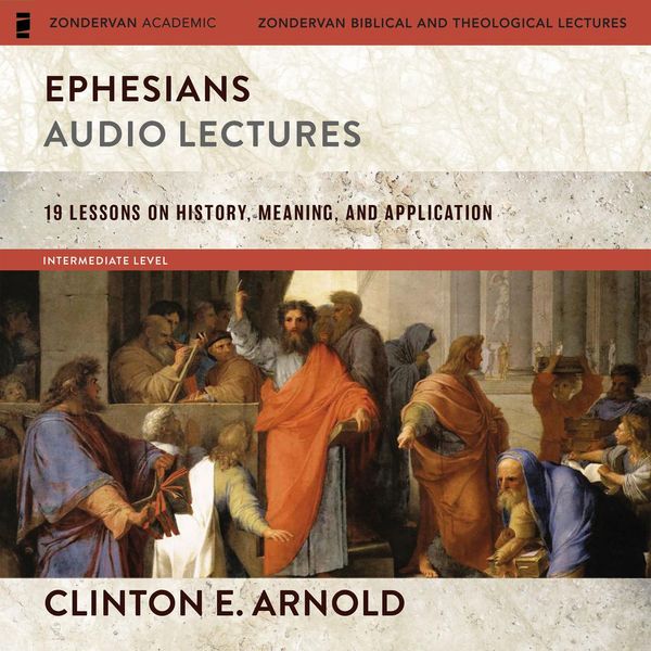 Cover Art for 9780310105190, Ephesians: Audio Lectures (Zondervan Exegetical Commentary on the New Testament): 19 Lessons on History, Meaning, and Application by Unknown