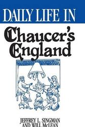 Cover Art for 9780313293757, Daily Life in Chaucer's England (The Greenwood Press Daily Life Through History Series) by Jeffrey L. Singman