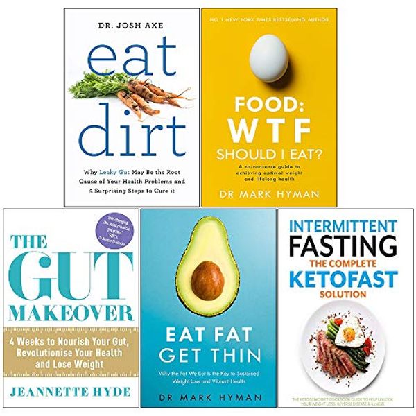 Cover Art for 9789123780679, Eat Dirt, Food Wtf Should I Eat, Gut Makeover, Eat Fat Get Thin, Intermittent Fasting The Complete Ketofast Solution 5 Books Collection Set by Dr. Josh Axe, Mark Hyman, Cooknation Jeannette Hyde