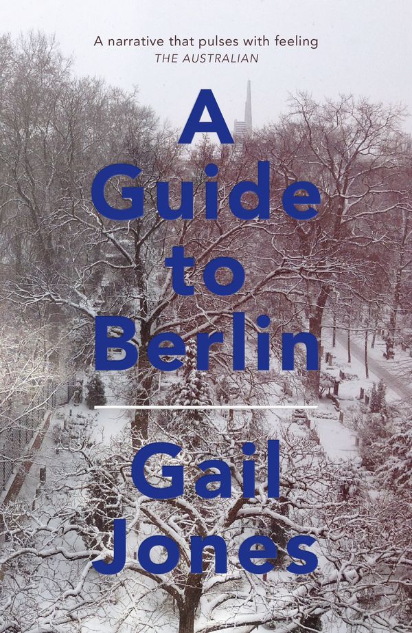 Cover Art for 9780857988164, A Guide to Berlin by Gail Jones