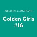 Cover Art for 9780525593058, Golden Girls #16 by Melissa J. Morgan