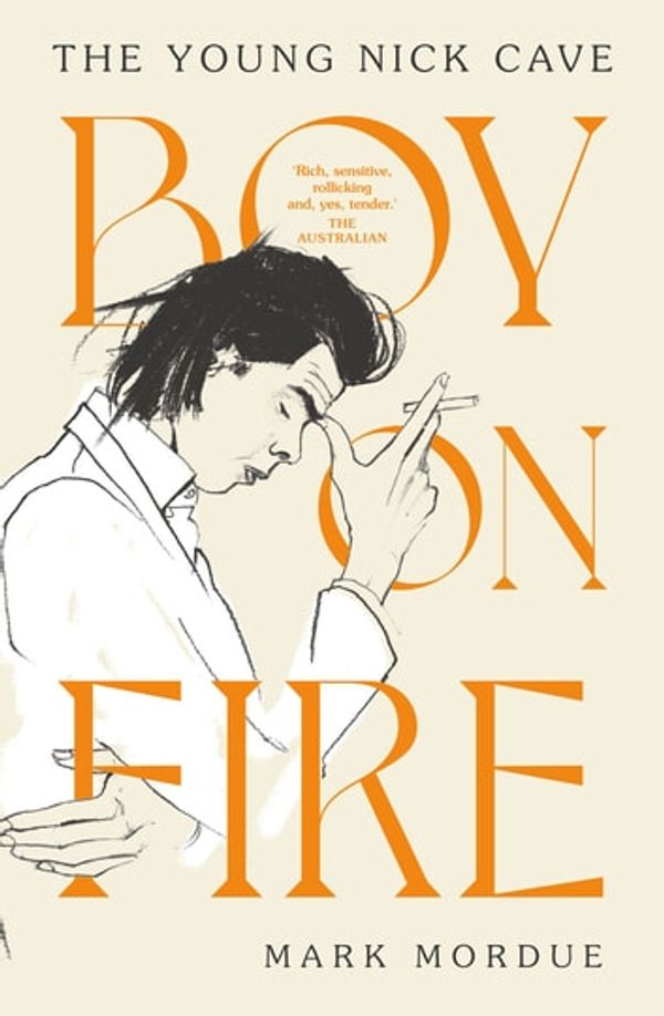 Cover Art for 9781460713211, Boy On Fire: The Young Nick Cave by Mark Mordue