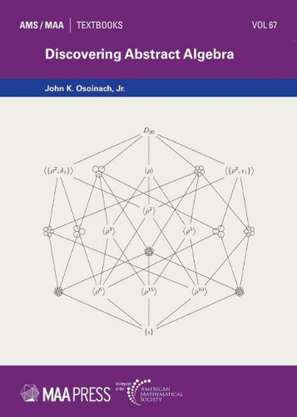 Cover Art for 9781470464424, Discovering Abstract Algebra (AMS/MAA Textbooks) by Jr, John K. Osoinach