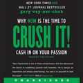 Cover Art for 9781504637725, Crush It!: Why NOW Is the Time to Cash In on Your Passion by Gary Vaynerchuk