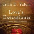 Cover Art for 9780465020119, Love’s Executioner: And Other Tales of Psychotherapy by Irvin D. Yalom