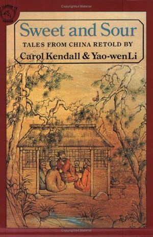 Cover Art for 9780395547984, Sweet and Sour: Tales from China by Carol Kendall, Yao-Wen Li, Shirley Felts