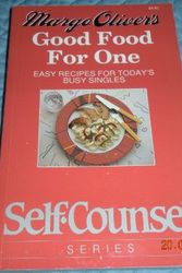 Cover Art for 9780889088894, Margo Oliver's Good Food for One: Easy Recipes for Today's Busy Singles (Self-Counsel Series) by Margo Oliver