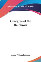 Cover Art for 9780548009987, Georgina of the Rainbows by Annie Fellows Johnston