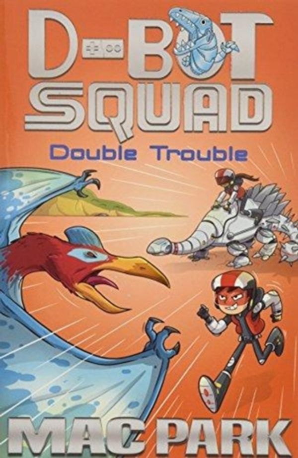 Cover Art for 9781760634162, Double Trouble: D-Bot Squad 3 by Mac Park
