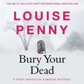 Cover Art for 9781529387506, Bury Your Dead by Louise Penny