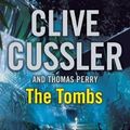Cover Art for 9780718159122, The Tombs by Clive Cussler, Thomas Perry