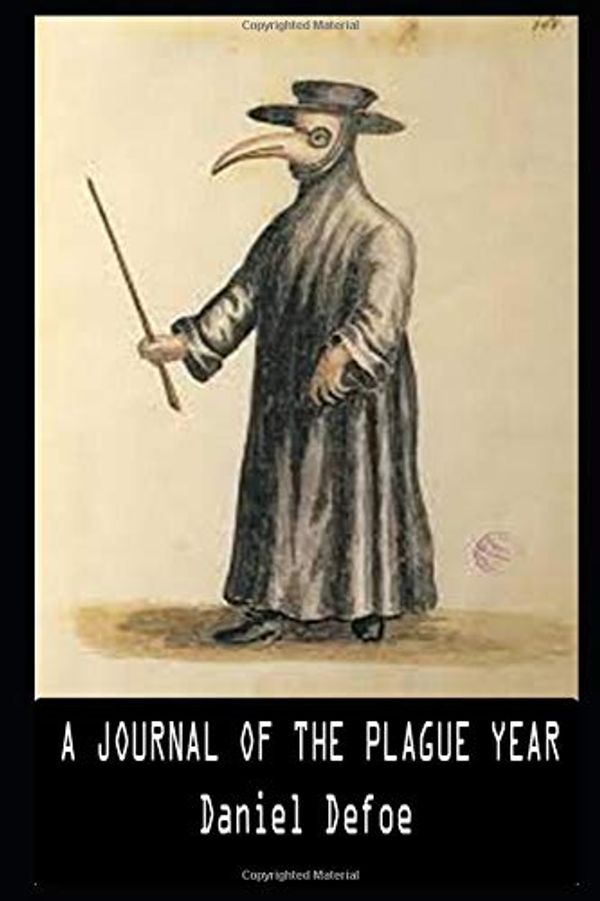 Cover Art for 9798636218586, A Journal of the Plague Year By Daniel Defoe The  Annotated Version by Daniel Defoe