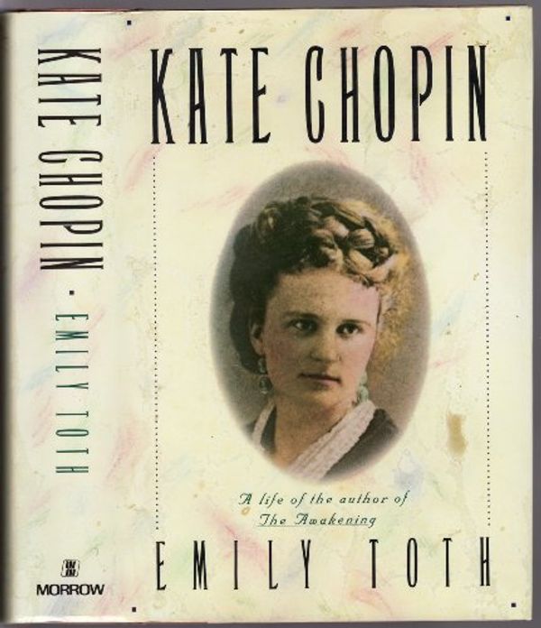 Cover Art for 9780688097073, Kate Chopin by Emily Toth