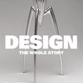 Cover Art for 9780500292280, Design: The Whole Story by Elizabeth Wilhide and jonathan Glancey