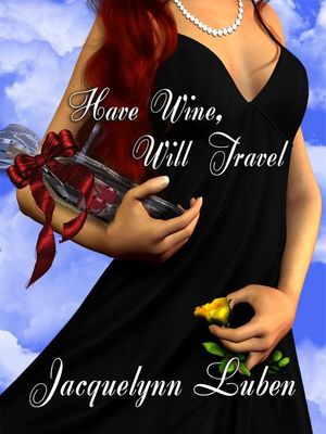 Cover Art for 9781897442203, Have Wine, Will Travel by Jacquelynn Luben