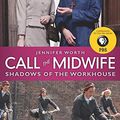Cover Art for 8601400285190, Call the Midwife: Shadows of the Workhouse by Jennifer Worth
