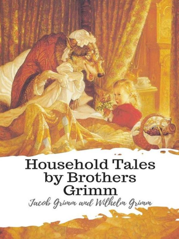 Cover Art for 9781987606751, Household Tales by Brothers Grimm by Wilhelm Grimm, Jacob Grimm