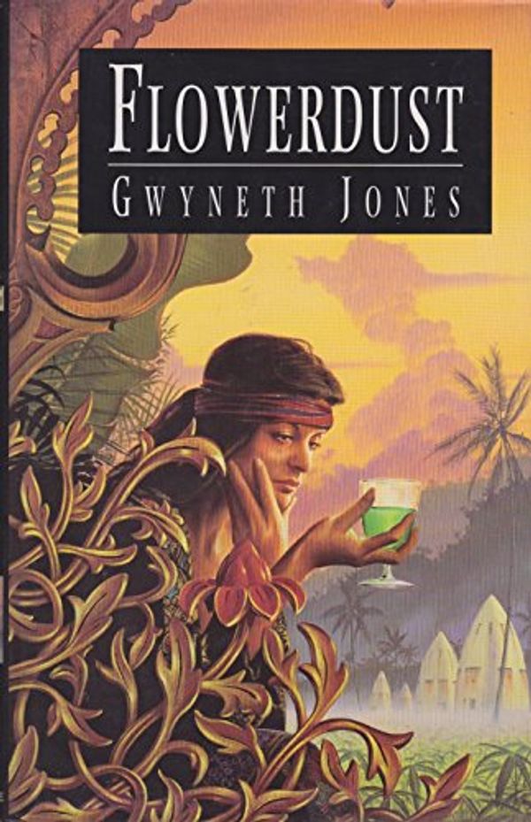 Cover Art for 9780747208464, Flowerdust by Gwyneth Jones