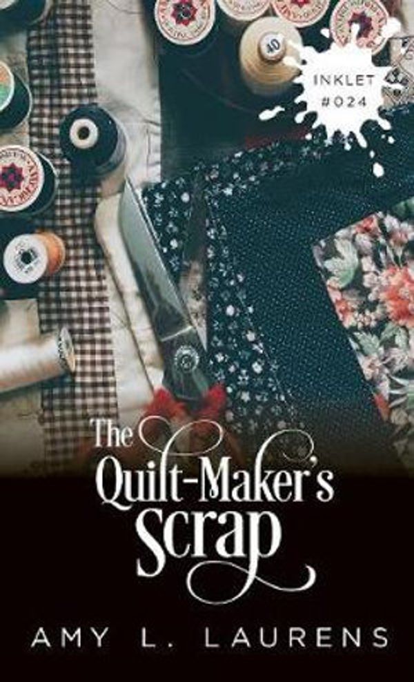 Cover Art for 9781925825220, The Quilt-Maker's Scrap by Amy L. Laurens