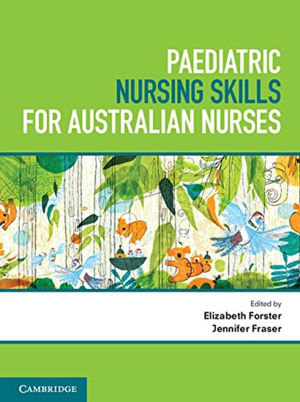 Cover Art for B075V7YMSG, Paediatric Nursing Skills for Australian Nurses by Elizabeth Forster, Jennifer Fraser