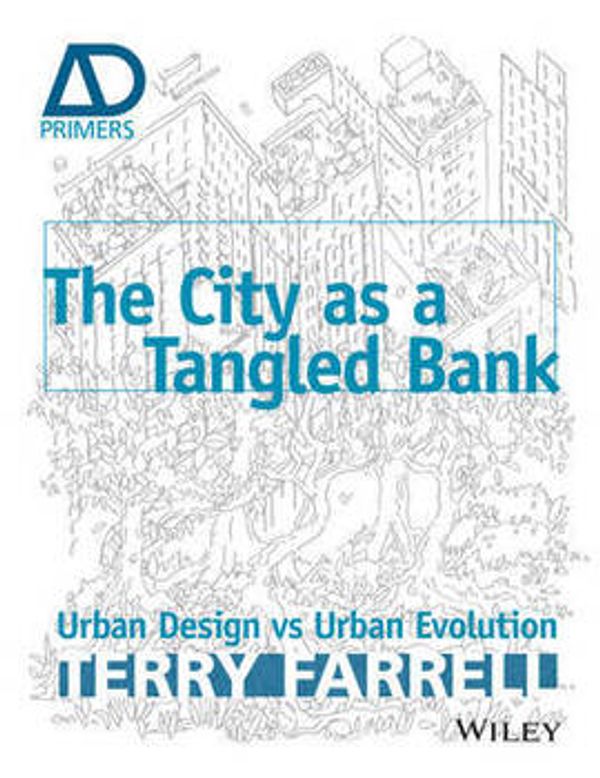 Cover Art for 9781118487341, The City As A Tangled Bank by Terry Farrell