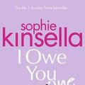 Cover Art for 9781784164577, I Owe You One: The Number One Sunday Times Bestseller by Sophie Kinsella