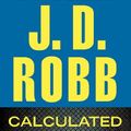 Cover Art for 9781455818440, Calculated in Death by J D Robb